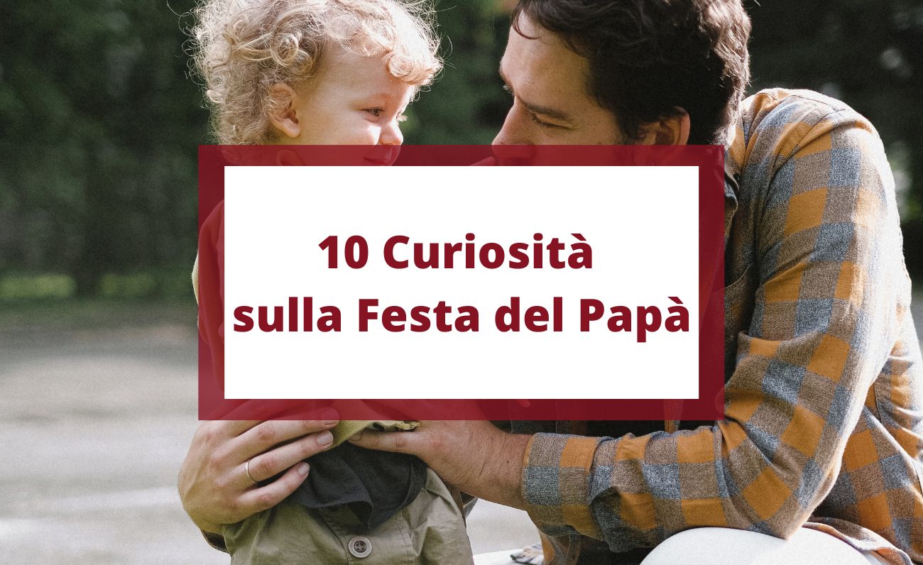 10 curiosità sulla festa del papà